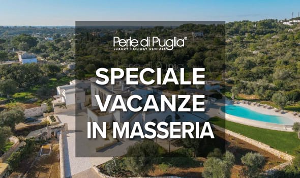 Speciale vacanze:  masseria di lusso in Puglia | Perle di Puglia